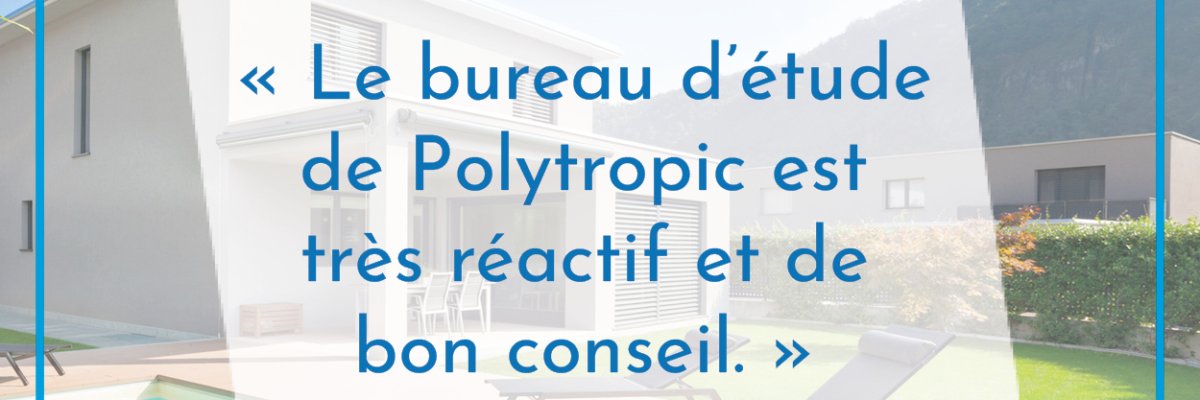 Témoignage d'un client quant à la qualité du bureau d'étude de Polytropic